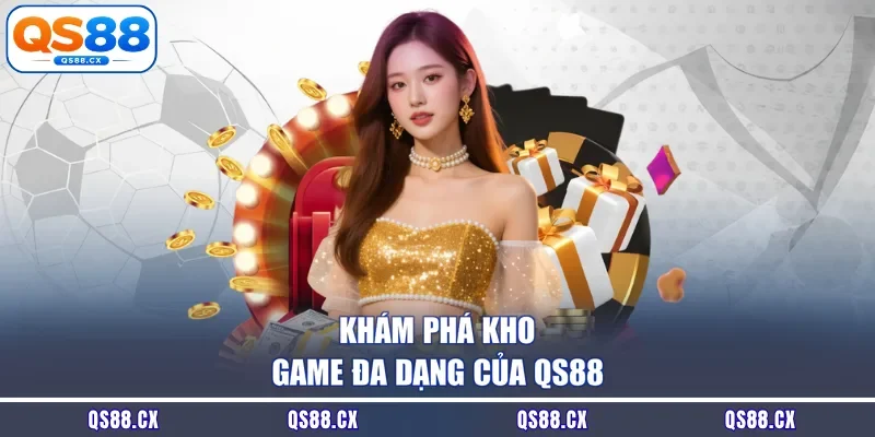 Khám phá kho game đa dạng của QS88